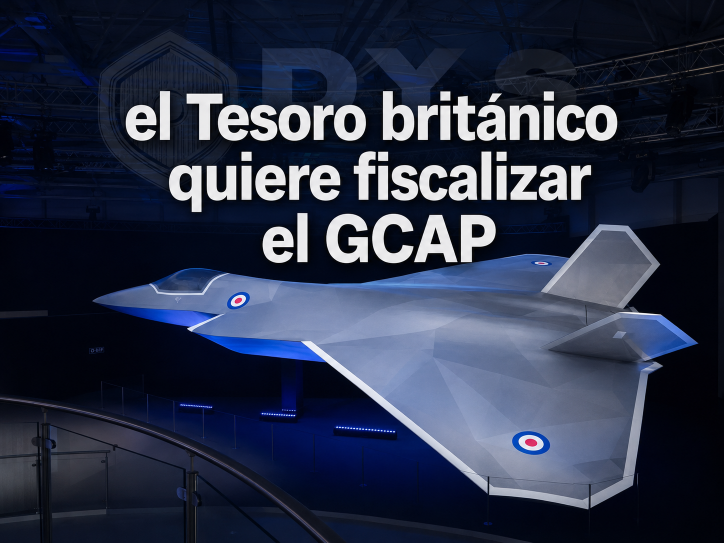 el tesoro británico quiere fiscalizar el GCAP